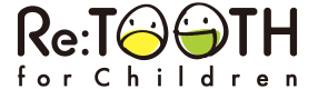 Re:TOOTH for Children